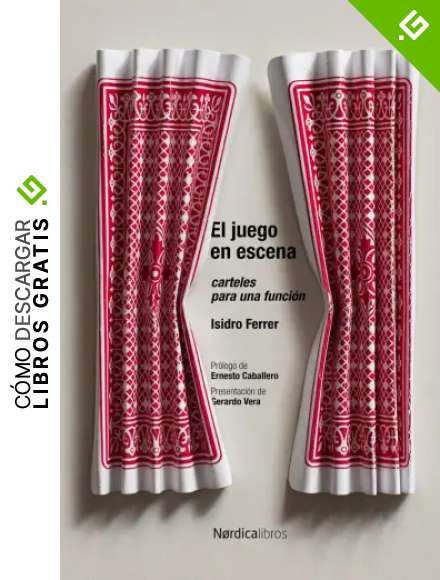 El juego en escena: Carteles para una funcin: 1 (Teatro ilustrado)