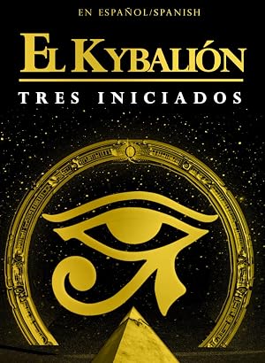 El Kybali&oacute;n en Espagnol : el libro que contiene las claves maestras o leyes universales basadas en las ense&ntilde;anzas del misterioso maestro Hermes ... herm&eacute;tica del Antiguo Egipto y Grecia