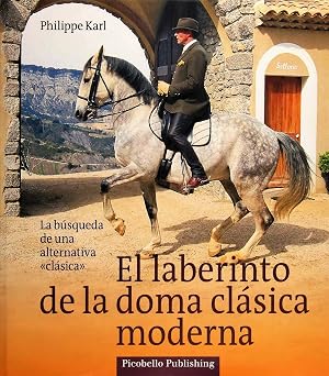 El laberinto de la doma cl&aacute;sica moderna : la b&uacute;squeda de una alternativa "cl&aacute;sica"