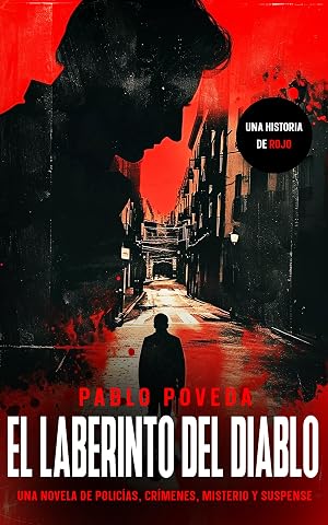 El Laberinto del Diablo: una historia de Rojo: Una novela de polic&iacute;as, cr&iacute;menes, misterio y suspense (Inspector Rojo Novela negra polic&iacute;aca crimen y misterio n&ordm; 8)
