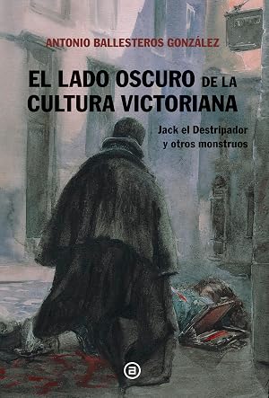 El lado oscuro de la cultura victoriana: Jack el Destripador y otros monstruos: 21 (Viajando al pasado)