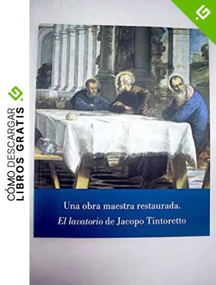 "El lavatorio" de Jacopo Tintoretto. Una obra maestra