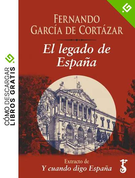 El legado de Espa&ntilde;a&nbsp;: Extracto de Y cuando digo Espa&ntilde;a