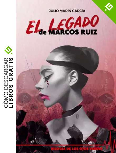 El legado de Marcos Ruiz (Bilog&iacute;a de los ojos verdes n&ordm; 2)