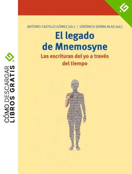 El legado de Mnemosyne. Las escrituras del yo a trav&eacute;s del tiempo: 172 (Biblioteconom&iacute;a y Administraci&oacute;n Cultural)