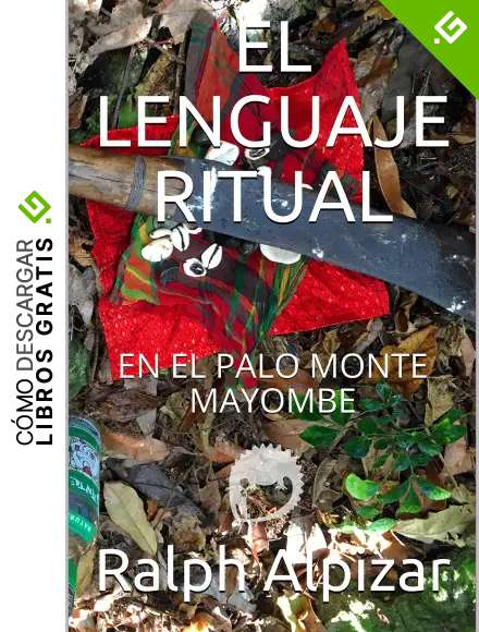 EL LENGUAJE RITUAL: EN EL PALO MONTE MAYOMBE (Colecci&oacute;n Maiombe n&ordm; 6)