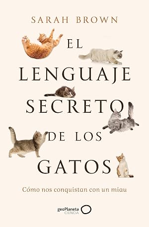 El lenguaje secreto de los gatos (geoPlaneta Ciencia)