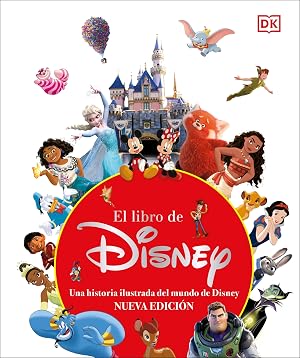 El libro de Disney (nueva edici&oacute;n): Una historia ilustrada del mundo de Disney