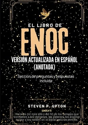 El Libro De Enoc Versi&oacute;n Actualizada En Espa&ntilde;ol (Anotado): Visiones del m&aacute;s all&aacute; y del fin de los tiempos que contienen a los vigilantes, los ... en la Biblia ap&oacute;crifa perdida. (Enoch 1)