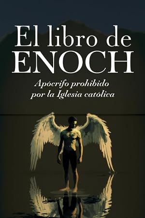 EL LIBRO DE ENOCH: AP&Oacute;CRIFO PROHIBIDO POR LA IGLESIA CAT&Oacute;LICA