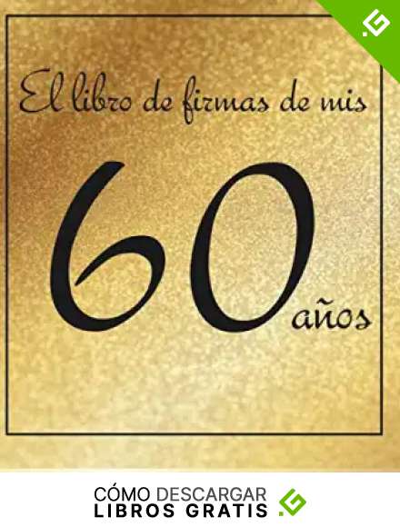El libro de firmas de mis 60 a&ntilde;os: &iexcl;Feliz cumplea&ntilde;os!