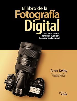 El libro de la fotograf&iacute;a digital. M&aacute;s de 150 recetas, consejos y trucos para fotografiar con luz natural