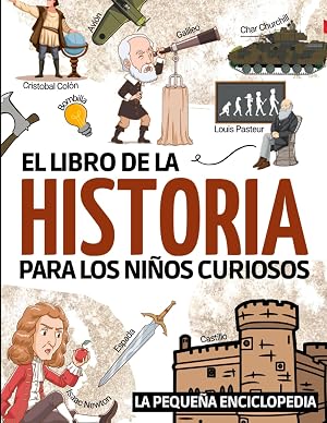 El libro de la historia: El libro de historia para ni&ntilde;os de 6 a 10 a&ntilde;os | Para descubrir y saber todo sobre las guerras, reyes y civilizaciones. | El ... para comprender la historia de nuestro mundo