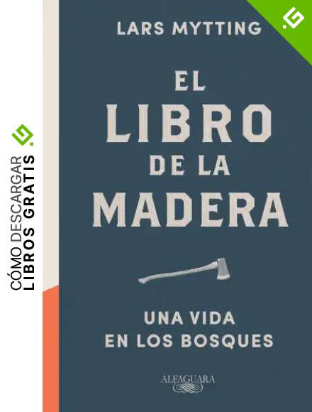 El libro de la madera: Una vida en los bosques (Alfaguara)