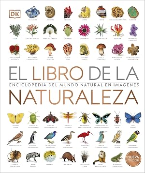 El libro de la naturaleza Nueva edici&oacute;n: Enciclopedia del mundo natural en im&aacute;genes (Enciclopedia visual)