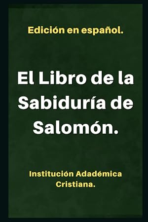 El Libro de la Sabidur&iacute;a.: Llamado tambi&eacute;n: Sabiduria de Salom&oacute;n.: 6 (Libros ap&oacute;crifos de las cuevas de Qumr&aacute;n)