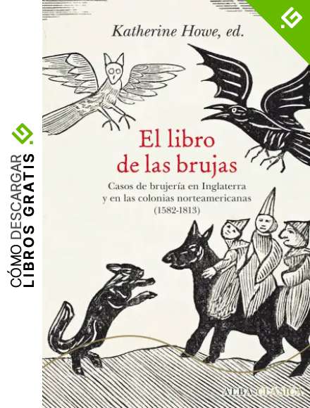 El libro de las brujas: Casos de brujer&iacute;a en Inglaterra y en las colonias norteamericanas (1582-1813) (Alba Cl&aacute;sica)