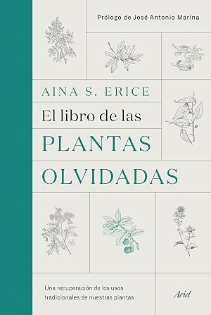 El libro de las plantas olvidadas: Una recuperaci&oacute;n de los usos tradicionales de nuestras plantas (Ariel)