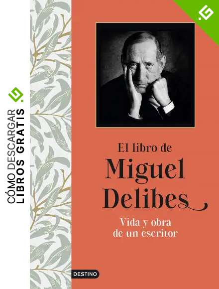 El libro de Miguel Delibes: Vida y obra de un escritor: 309 (Imago Mundi)
