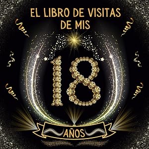 El libro de visitas de mis 18 a&ntilde;os: Regalo de cumplea&ntilde;os para hombre y mujer | 100 p&aacute;ginas para firmas, dedicatorias, recuerdos, felicitaciones y fotos de los invitados.