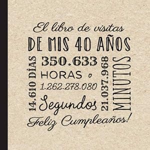 El libro de visitas de mis 40 a&ntilde;os: Decoraci&oacute;n retro vintage para el 40 cumplea&ntilde;os &ndash; Regalos originales para hombre y mujer - 40 a&ntilde;os - Libro de firmas para felicitaciones y fotos de los invitados
