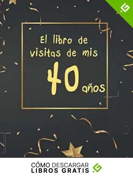 El libro de visitas de mis 40 a&ntilde;os: &iexcl;feliz cumplea&ntilde;os!