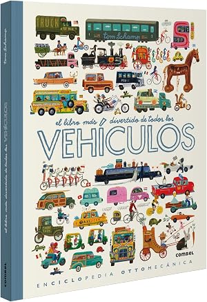 El libro m&aacute;s divertido de todos los veh&iacute;culos: El Libro M&aacute;s Divertido De Todos Los Veh&iacute;culos/ the Big Fun Book of Vehicles (Enciclopedia Tom Schamp)
