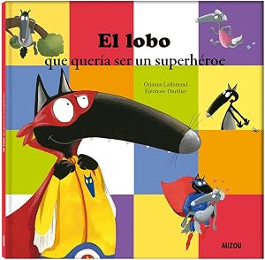 El lobo que quer&iacute;a ser un superh&eacute;roe