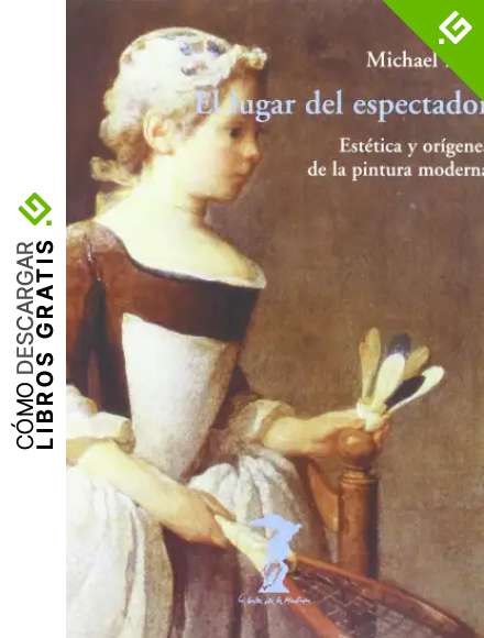 El lugar del espectador: Est&eacute;tica y or&iacute;genes de la pintura moderna (La balsa de la Medusa)