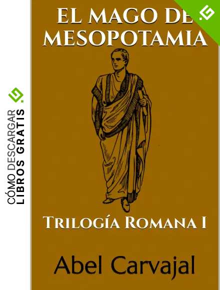 EL MAGO DE MESOPOTAMIA: Trilog&iacute;a Romana I