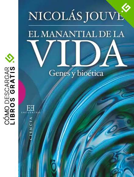 El manantial de la vida: Genes y bio&eacute;tica (Ensayo n&ordm; 469)