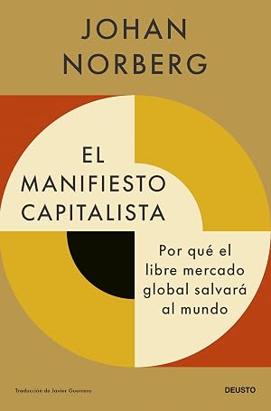 El manifiesto capitalista: Por qu&eacute; el libre mercado global salvar&aacute; al mundo (Deusto)