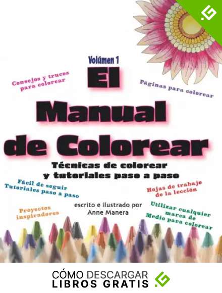 El Manual de Colorear Volumen 1 T&eacute;cnicas de colorear y tutoriales paso a paso
