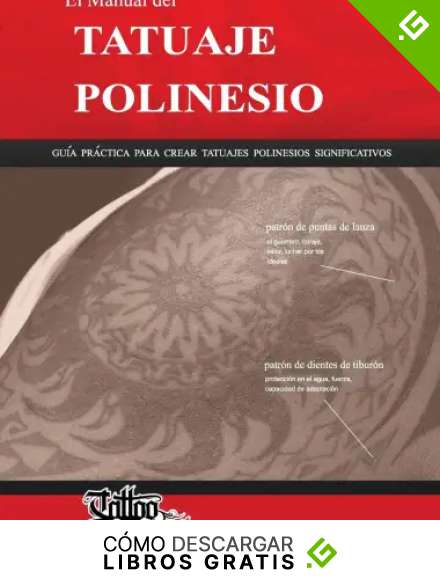 El Manual del TATUAJE POLINESIO: Gu&iacute;a pr&aacute;ctica para crear tatuajes polinesios significativos (Polynesian Tattoos)