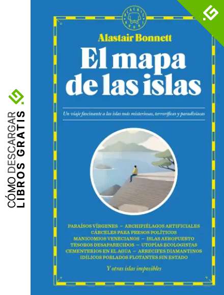 El mapa de las islas: Un viaje fascinante a las islas m&aacute;s misteriosas, terror&iacute;ficas y paradis&iacute;acas