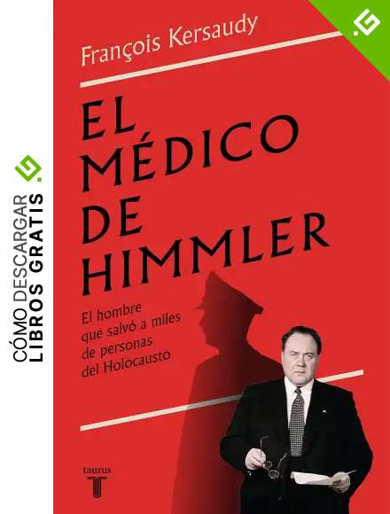 El m&eacute;dico de Himmler: El hombre que salv&oacute; a miles de personas del Holocausto