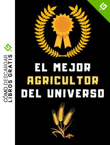 El Mejor Agricultor Del Universo: Cuaderno De Anotaciones Ideal Para Agricultores - 120 P&aacute;ginas
