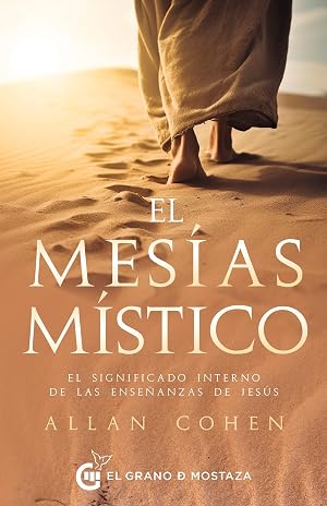 El mes&iacute;as m&iacute;stico: El significado interno de las ense&ntilde;anzas de Jes&uacute;s