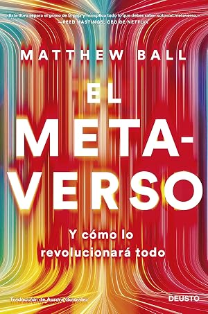 El metaverso: Y c&oacute;mo lo revolucionar&aacute; todo (Deusto)