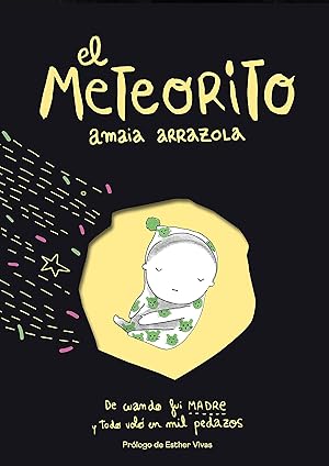 El meteorito: De cuando fui madre y todo voló en mil pedazos (Ilustración) El meteorito: De cuando fui madre y todo voló en mil pedazos (Ilustración)