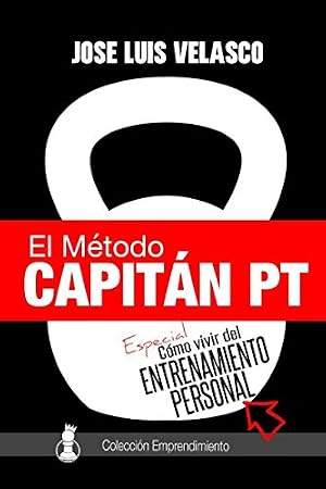 El M&eacute;todo Capit&aacute;n PT: C&oacute;mo Vivir del Entrenamiento Personal