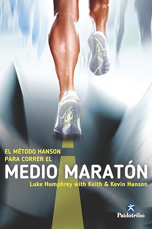 El M&eacute;todo Hanson para correr el medio marat&oacute;n (Running)