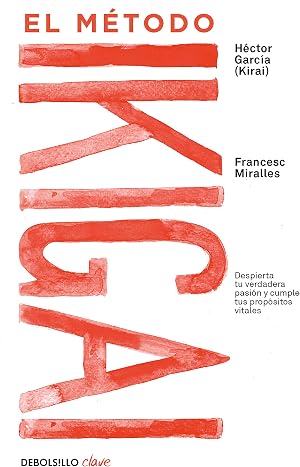 El m&eacute;todo Ikigai: Despierta tu verdadera pasi&oacute;n y cumple tus prop&oacute;sitos vitales (Clave)