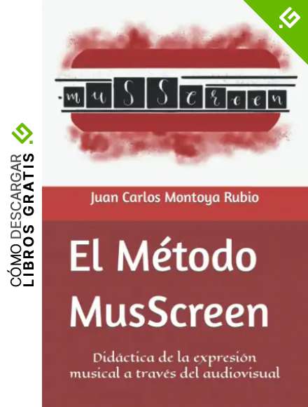 El M&eacute;todo MusScreen: Did&aacute;ctica de la expresi&oacute;n musical a trav&eacute;s del audiovisual