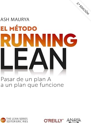 El m&eacute;todo Running Lean. Tercera edici&oacute;n: Pasar de un plan A a un plan que funcione (T&Iacute;TULOS ESPECIALES)
