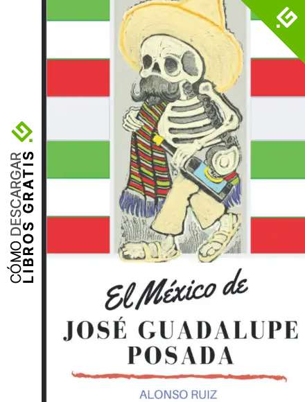 El M&eacute;xico de Jos&eacute; Guadalupe Posada