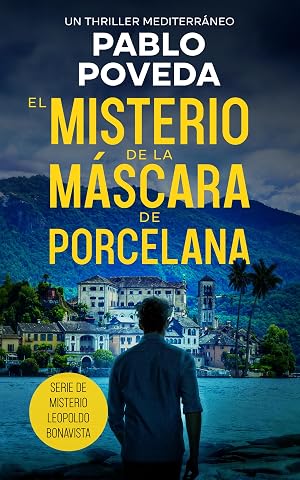 El Misterio de la M&aacute;scara de Porcelana: Un thriller mediterr&aacute;neo (Serie de misterio Leopoldo Bonavista n&ordm; 2)