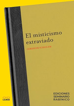 El misticismo extraviado (Seminario Rab&iacute;nico Latinoamericano - Colecci&oacute;n Roger Calles)