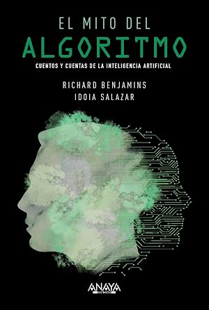 El mito del algoritmo: Cuentos y cuentas de la Inteligencia Artificial (T&Iacute;TULOS ESPECIALES)