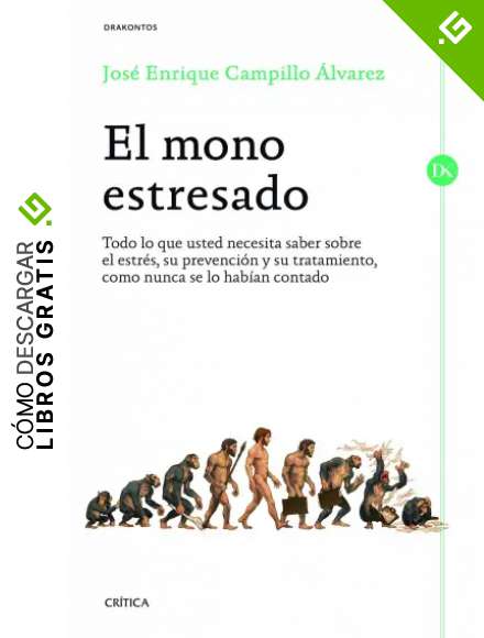 El mono estresado: Todo lo que usted necesita saber sobre el estr&eacute;s, su prevenci&oacute;n y su tratamiento, como nunca se lo hab&iacute;an contado (Drakontos)